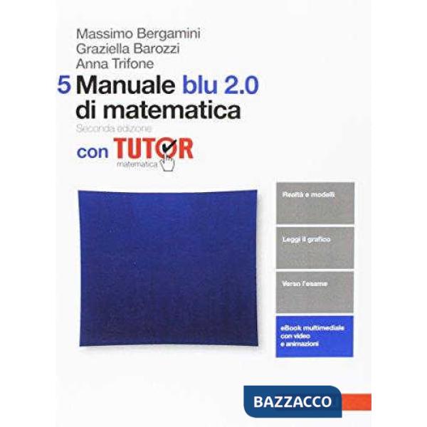 MANUALE BLU 2.0 DI MATEMATICA. CON TUTOR VOL. 5 PER LE SCUOLE SUPERIOR