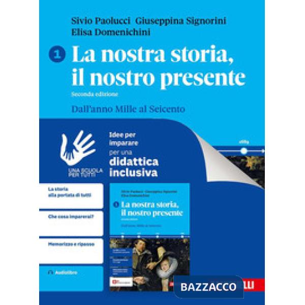 LA NOSTRA STORIA, IL NOSTRO PRESENTE - IDEE PER IMPARARE VOL. 1