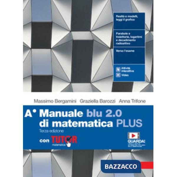 MANUALE BLU 2. 0 DI MATEMATICA. VOL. A EDIZ. PLUS. CON TUTOR