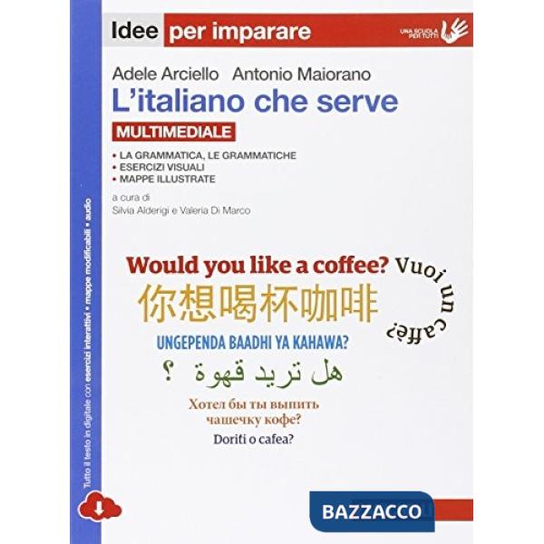 ITALIANO CHE SERVE. IDEE PER IMPARARE. PER LE SCUOLE SUPERIORI. CON E-