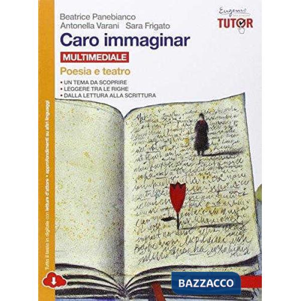 CARO IMMAGINAR. POESIA E TEATRO. PER LE SCUOLE SUPERIORI