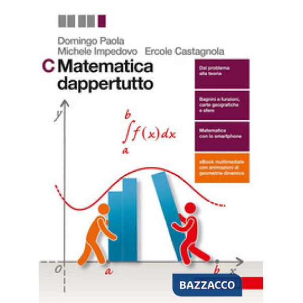 MATEMATICA DAPPERTUTTO. PER LE SCUOLE SUPERIORI. CON CONTENUTO DIGITAL
