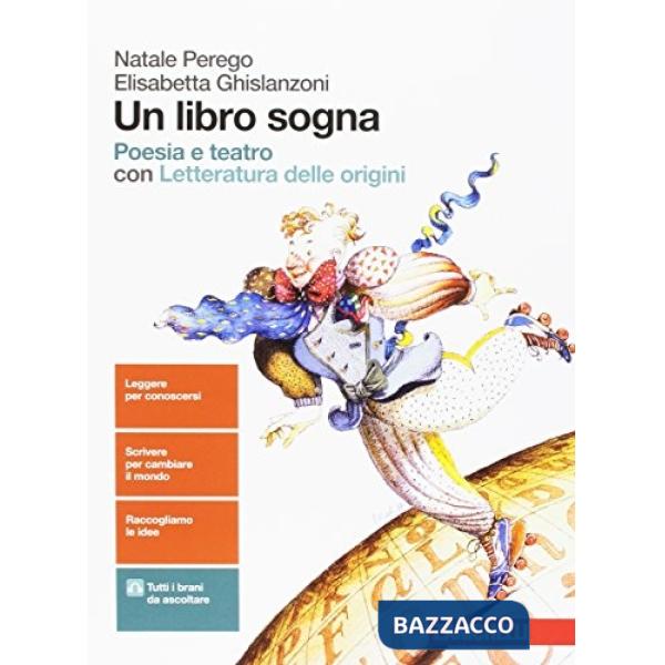 LIBRO SOGNA. POESIA E TEATRO. PER LE SCUOLE SUPERIORI. CON AGGIORNAMEN