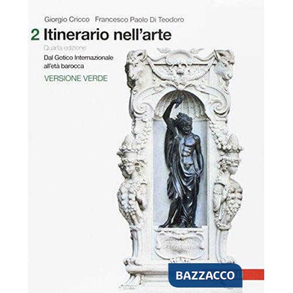 ITINERARIO NELL'ARTE. INTRODUZIONE ALLA STORIA DELL'ARTE. EDIZ. VERDE