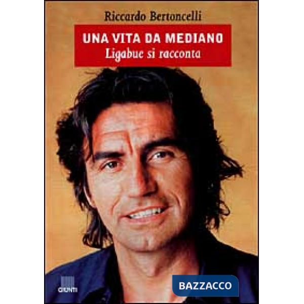 Vita da mediano. Ligabue si racconta (Una)