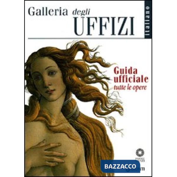 Galleria degli Uffizi. Guida ufficiale. Tutte le opere