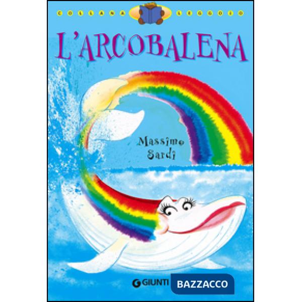 Arcobalena. Ediz. illustrata (L')