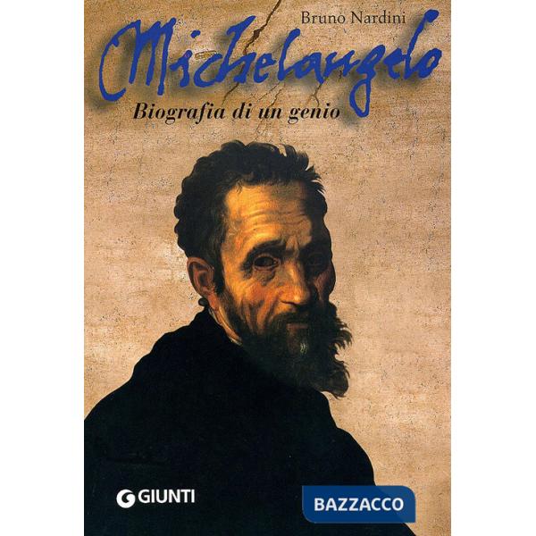 Michelangelo. Biografia di un genio