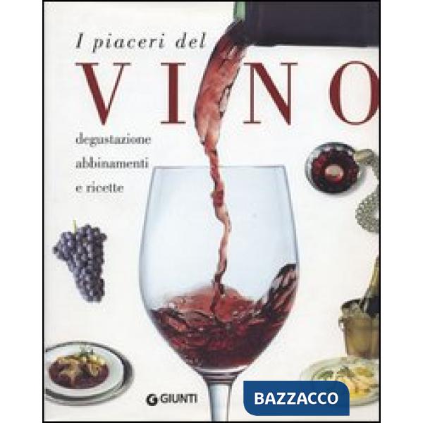 Piaceri del vino. Degustazione, abbinamenti e ricette (I)