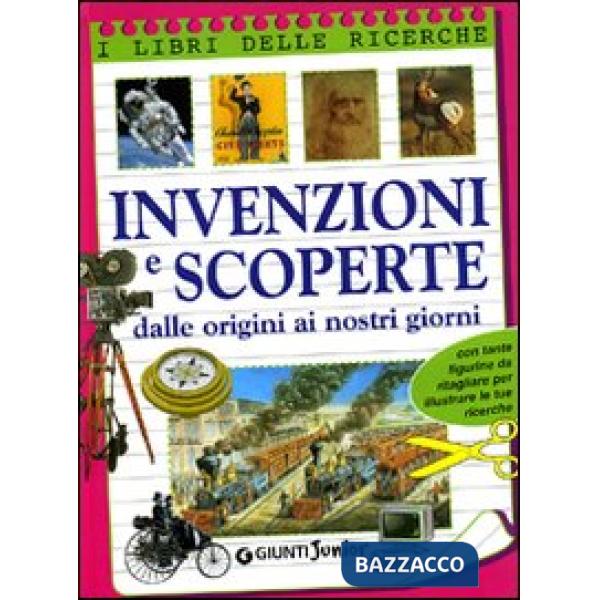 Invenzioni e scoperte. Dalle origini ai nostri giorni