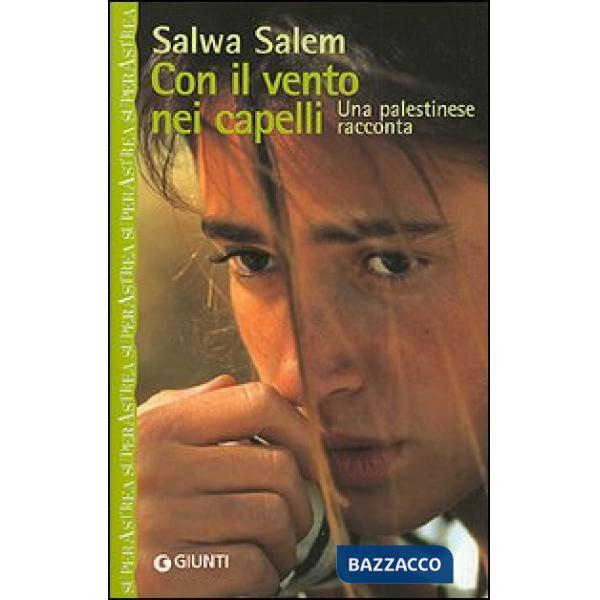 Con il vento nei capelli. Vita di una donna palestinese