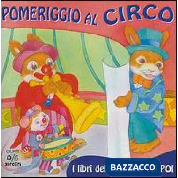 Pomeriggio al circo. Ediz. illustrata