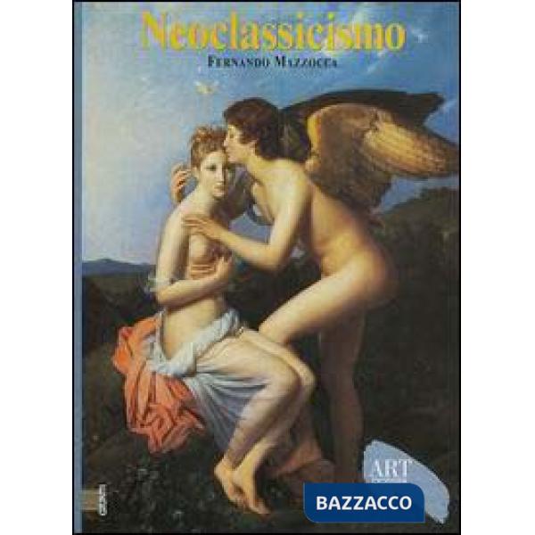 Neoclassicismo. Ediz. illustrata