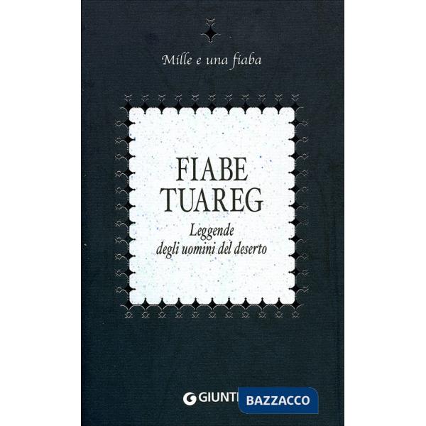 Fiabe tuareg. Leggende degli uomini del deserto