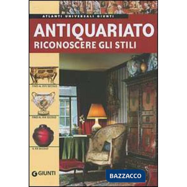 Antiquariato. Riconoscere gli stili. Ediz. illustrata