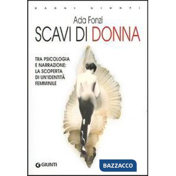 Scavi di donna. Tra psicologia e narrazione: la scoperta di un'identità femminil