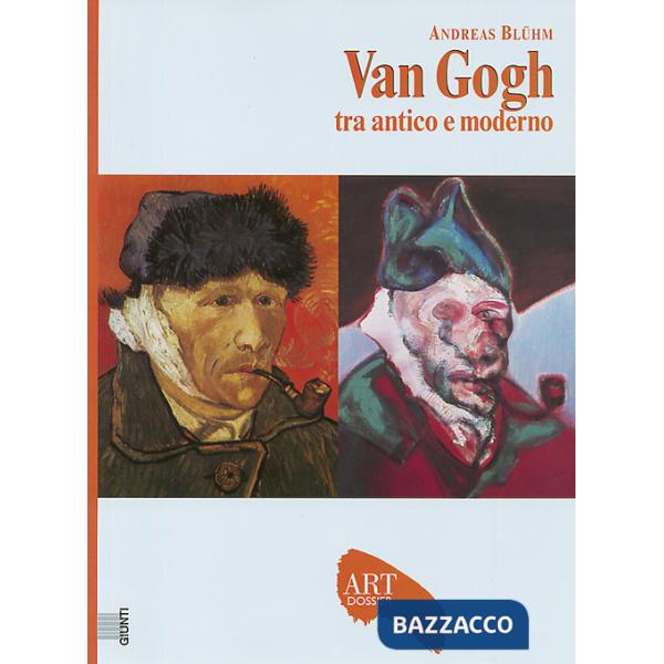 Van Gogh. Tra antico e moderno. Ediz. illustrata