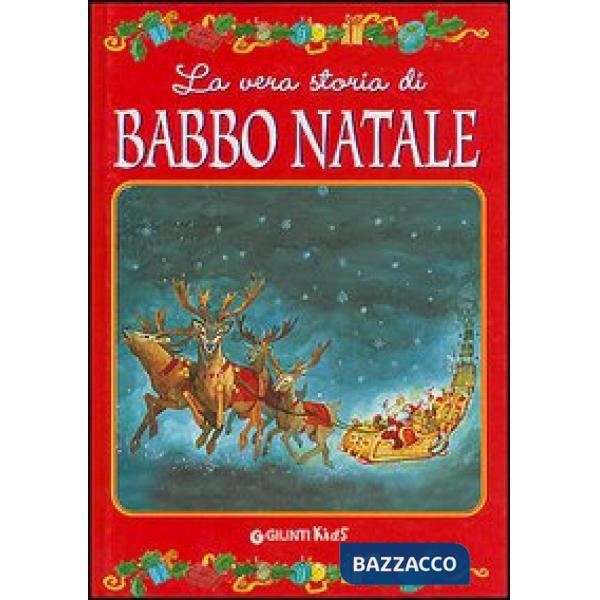 Vera storia di Babbo Natale. Ediz. illustrata (La)
