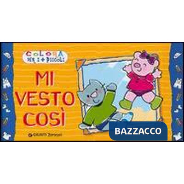 Mi vesto così. Colora per i più piccoli. Ediz. illustrata