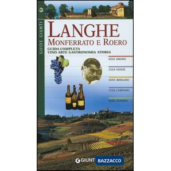 Langhe, Monferrato e Roero. Guida completa