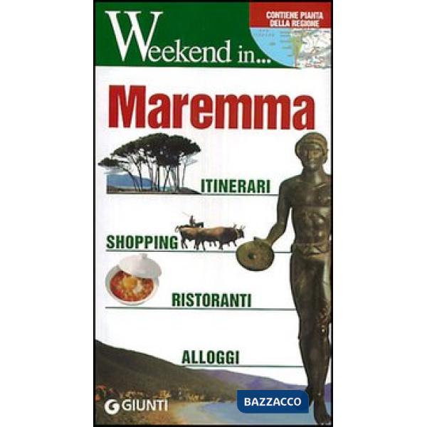 Maremma. Itinerari, shopping, ristoranti, alberghi