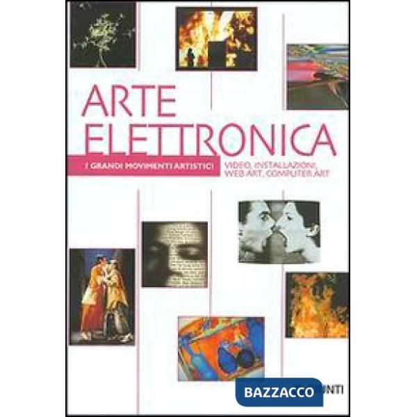 Arte elettronica. Video, installazioni, web art, computer art