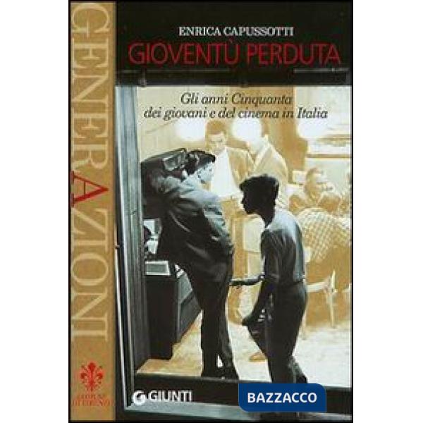 Gioventù perduta. Gli anni Cinquanta dei giovani e del cinema in Italia