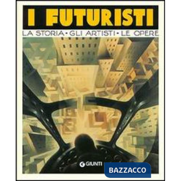 Futuristi. La storia, gli artisti, le opere (I)