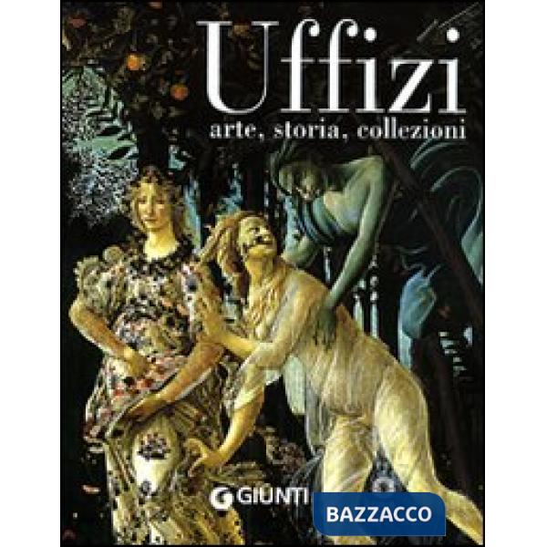 Uffizi. Arte, storia, collezioni