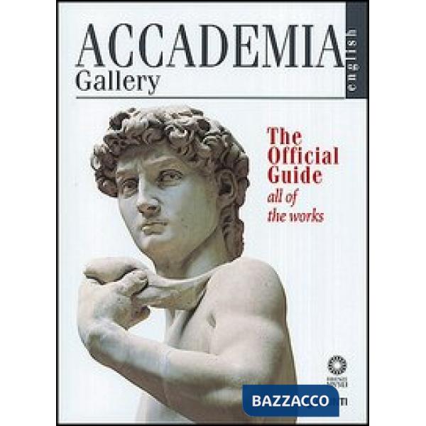 Accademia Gallery. The Official Guide. All of the Works