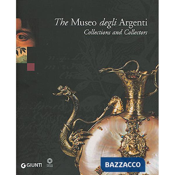 Museo degli Argenti. Collections and Collectors (The)