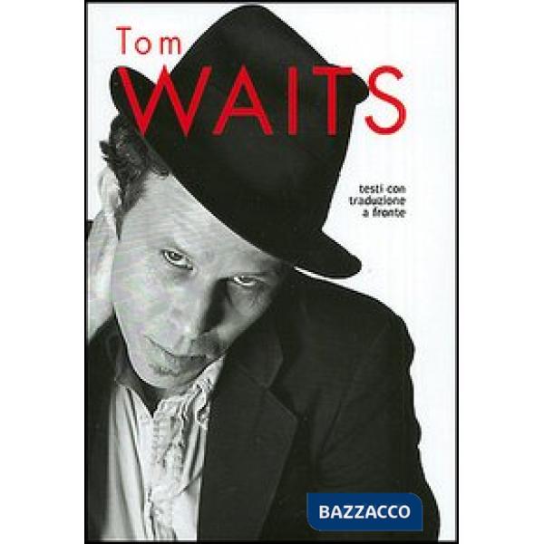 Tom Waits. Testi con traduzione a fronte