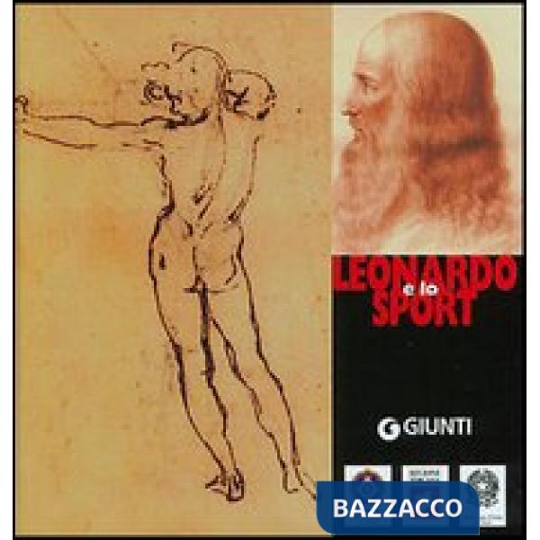 Leonardo e lo sport. Arte scienza tecnica e mito