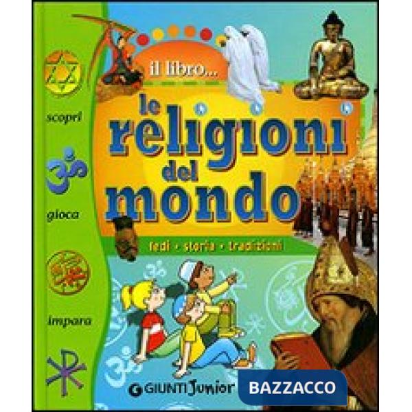 Religioni del mondo. Fedi, storia, tradizioni (Le)