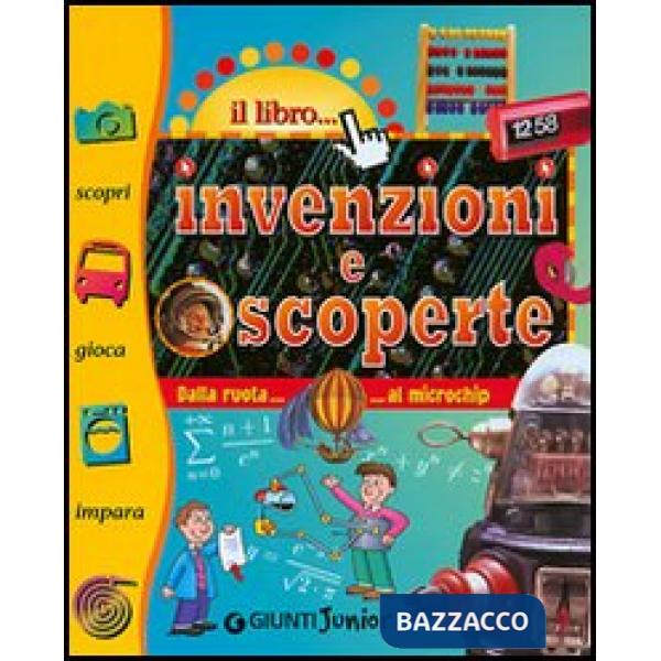 Invenzioni e scoperte. Dalla ruota al microchip