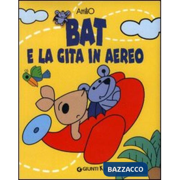 Bat e la gita in aereo. Ediz. illustrata