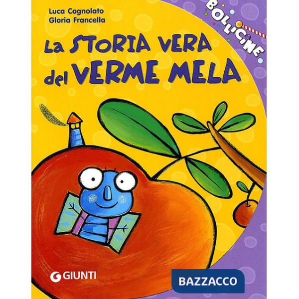 Storia vera del verme mela. Ediz. illustrata (La)