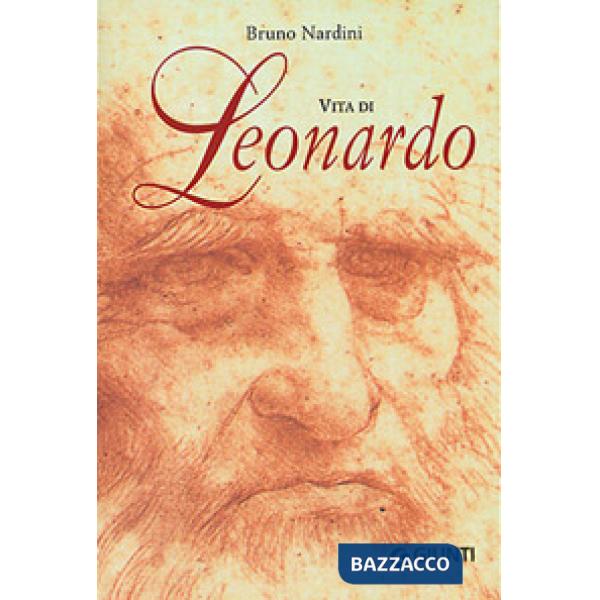 Vita di Leonardo. Ediz. illustrata