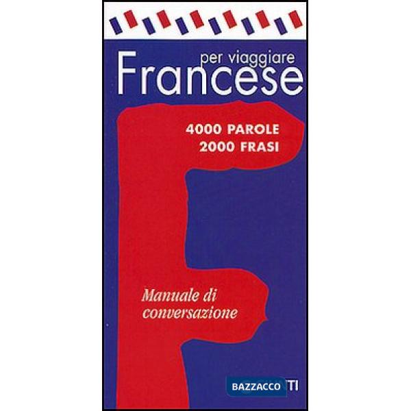Francese per viaggiare. Manuale di conversazione