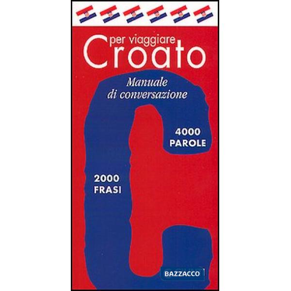 Croato per viaggiare. Manuale di conversazione