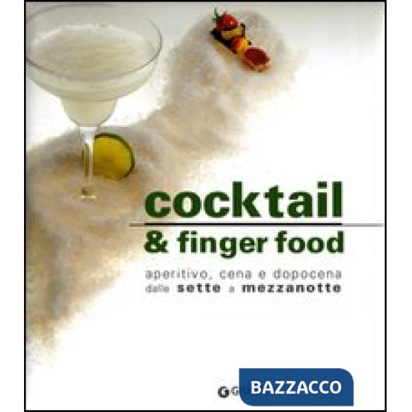 Cocktail e finger food. Aperitivo, cena e dopocena dalle sette a mezzanotte