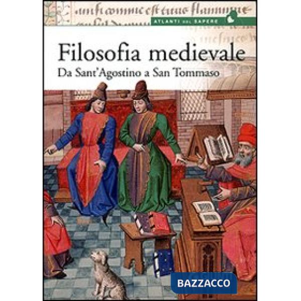 Filosofia medievale. Da sant'Agostino a san Tommaso