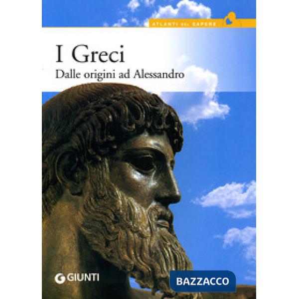 Greci. Dalle origini ad Alessandro (I)