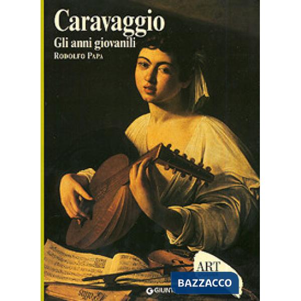 Caravaggio. Gli anni giovanili. Ediz. illustrata