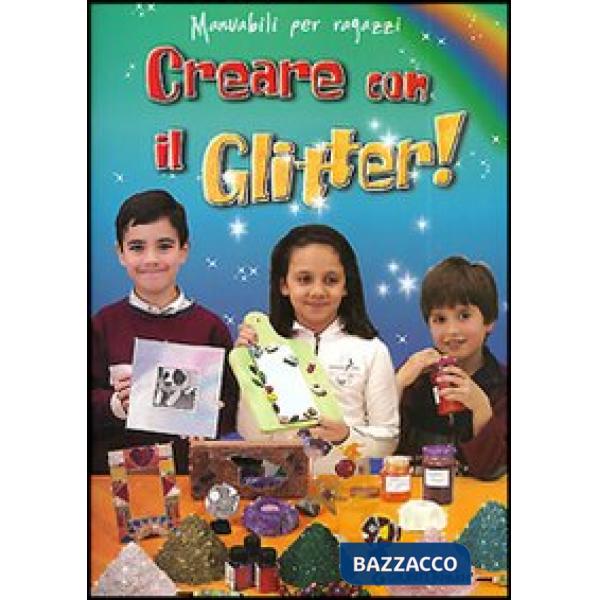 Creare con il glitter! Giocare con la polvere di luce