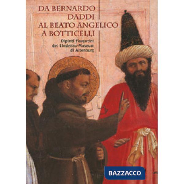Da Bernardo Daddi al Beato Angelico a Botticelli. Dipinti fiorentini del Lindenau-Museum di Altenburg
