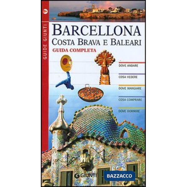 Barcellona, Costa Brava e Baleari. Guida completa