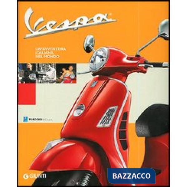 Vespa. Un'avventura italiana nel mondo. Ediz. illustrata