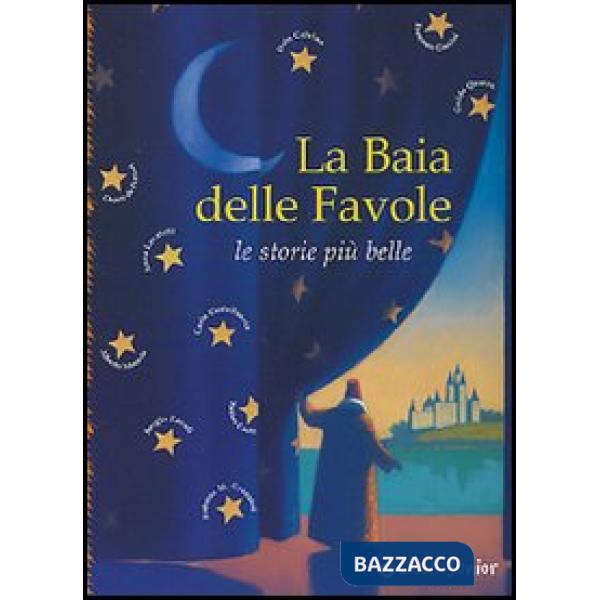 Baia delle favole. Le storie più belle. Ediz. illustrata (La)