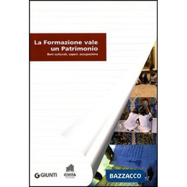 Formazione vale un patrimonio. Beni culturali, saperi, occupazione (La)